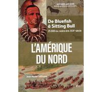 L'Amérique du Nord De Bluefish à Sitting Bull (25 000 av. notre ère-XIXe siècle) - Joël Cornette - Belin - broché - Essai