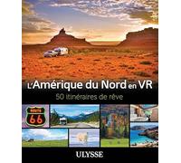 L'Amérique du Nord en VR - 50 Itinéraires de rêve Yves Ouellet (Auteur), Paul Laquerre (Auteur), Julie Blackburn (Auteur), Dany Coulombe (Auteur), Louise Gaboury (Auteur), Benoit Legault (Auteur)