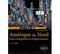 L'Amérique du Nord. Entre intégration et fragmentation Entre intégration et fragmentation : 50 fiches - Corentin Sellin - Ellipses - broché - Essai