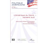 L'Amérique du Nord, versant sud Libre-échange et régime socio-économique - Etats et migrations, Démocratie et enjeux de sécurité - Collectif - L'harmattan - broché - Essai