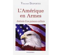 L'Amérique en Armes : Anatomie d'une puissance militaire