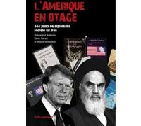 L'Amérique en otage - 444 jours de diplomatie secrète en Iran Mohammed Bedjaoui (Auteur), Flavio Meroni (Auteur), Ahmad Salamatian (Auteur)
