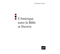 L'Amérique entre la Bible et Darwin - Dominique Lecourt - Puf - broché - Etude