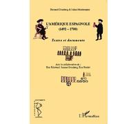 L'amérique Espagnole (1492-1700) - Textes Et Documents