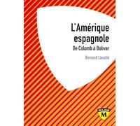 L'Amérique espagnole: De Colomb à Bolivar