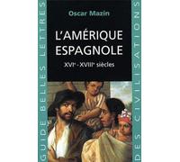 L'amérique Espagnole - (Xvie-Xviiie Siècles)