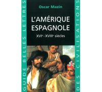 L'amérique Espagnole - (Xvie-Xviiie Siècles)