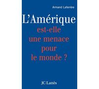 L'Amérique est-elle une menace pour le monde ?
