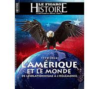 L'Amérique et le monde De l'isolationnisme à l'hégémonie - Le Figaro Histoire - Le Figaro Eds - broché - Revue