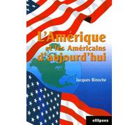 L'Amérique et les Américains d’aujourd’hui - Jacques Binoche - Ellipses - broché - Scolaire / Universitaire