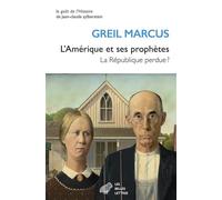 L'Amérique et ses prophètes La République perdue ? - Greil Marcus - Belles Lettres - broché - Essai