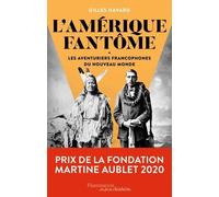 L'amérique Fantôme - Les Aventuriers Francophones Du Nouveau Monde