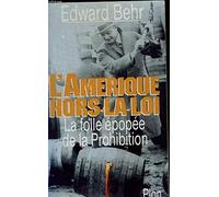 L'Amérique hors-la-loi: La folle épopée de la prohibition