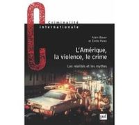 L'Amérique, la violence, le crime Alain Bauer (Auteur), Emile Perez (Auteur)
