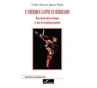 L'Amérique Latine en rébellion: Mouvements antisystémiques et mort de la politique moderne