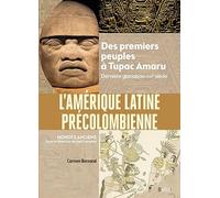 L'Amérique latine précolombienne: Des premiers peuples à Tupac Amaru (Dernière glaciation-XVIe siècle)