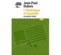 L'Amérique m inquiète et autres récits