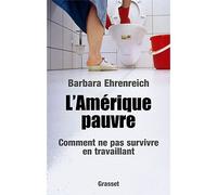 L'Amérique pauvre Ou Comment ne pas s'en sortir en travaillant - Barbara Ehrenreich - Grasset - broché - Etude