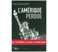 L'amérique Perdue - Du 11 Septembre À La Fin De L'illusion Obama