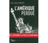 L'Amérique perdue: Du 11 septembre à la fin de l'illusion Obama