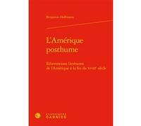 L'Amérique posthume Benjamin Hoffmann (Auteur), Michel Delon (Collection dirigée par), Jacques Berchtold (Collection dirigée par), Christophe Martin (Collection dirigée par)