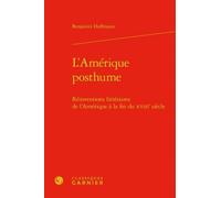 L'Amérique posthume Jacques Berchtold (Collection dirigée par), Michel Delon (Collection dirigée par), Benjamin Hoffmann (Auteur), Christophe Martin (Collection dirigée par)