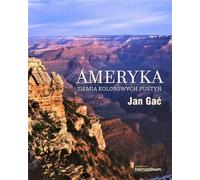 L'Amérique, terre de déserts colorés - Jan Gać (Literatur, Reisen auf Polnisch)