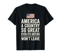 L'Amérique, Un Pays si Grand Que même Ceux Qui Le détestent ne repartiront Pas T-Shirt