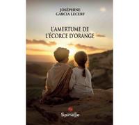 L'amertume de l'écorce d'orange - Joséphine Garcia Lecerf - Spinelle Eds - broché - Roman