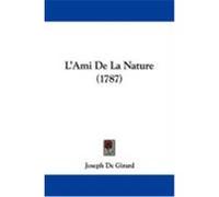 L'Ami de La Nature (1787) De Girard, Joseph (Auteur)