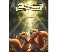 L'Ami de l'Environnement: "Kara, l'écureuil qui sème la vie : Une aventure inspirante pour les amis de l'environnement."