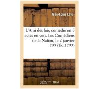L'ami Des Lois, Comédie En 5 Actes En Vers - Les Comédiens De La Nation, Le 2 Janvier 1793