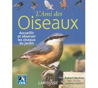 L'ami des oiseaux - Accueillir et observer les oiseaux du jardin