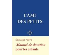 L'ami Des Petits - Manuel De Dévotion Pour Les Enfants