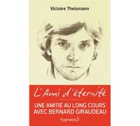 L'ami d'éternité Voyage au fil d'une longue amitié - Victoire Theismann - Pygmalion - broché - Récit