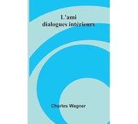 L'ami: dialogues int rieurs