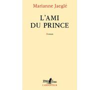 L'Ami du Prince - Marianne Jaeglé - L'arpenteur - broché - Roman