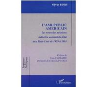 L'ami public américain Les nouvelles relations industrie automobile-État aux Etats-Unis de 1979 à 1991 - Olivier Favry - L'harmattan - broché - Etude