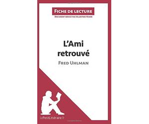 L'Ami retrouvé de Fred Uhlman (Fiche de lecture): Analyse complète et résumé détaillé de l'oeuvre