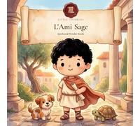 L'Ami Sage: Une Histoire Stoicienne de Seneque pour Enfants de 4 a 8 Ans | Album a Colorier avec de Vraies Citations des Lettres a Lucilius | Book 3 | French edition