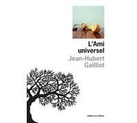 L'Ami universel - Jean-Hubert Gailliot - De L'olivier Eds - broché - Roman