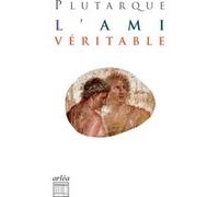 L'Ami véritable Plutarque (Auteur)