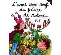 L'ami vert cerf du prince de Motordu - Pef - Gallimard jeunesse - cartonné - Album jeunesse dès 6 ans