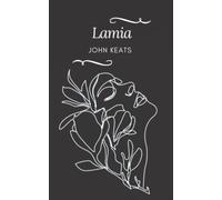 Lamia: A John Keats’ Classic Novel - Annotated