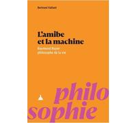 L'amibe Et La Machine - Raymond Ruyer Philosophe De La Vie | Occasion
