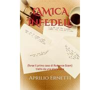 L'amica infedele: (forse il primo caso di Romance Scam) tratto da una storia vera