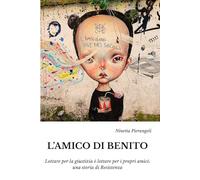 L'amico di Benito: Una storia di Resistenza