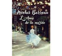 L'Amie de la mariée Nicolas Barreau (Auteur), Sabine Wyckaert-Fetick (Traduction)