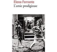 Elena Ferrante – L'amie Prodigieuse – Enfance, adolescence – Poche (Gallimard)