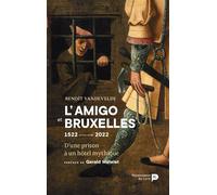 L'Amigo et Bruxelles D'une prison à un hôtel mythique : 1522 - 2022 - Benoît Vandevelde - Renaissance Du Livre - broché - Essai